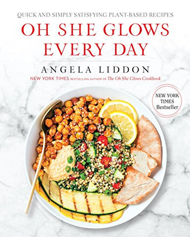 Oh She Glows Every Day: Quick and Simply Satisfying Plant-based Recipes