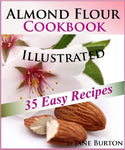 Almond Flour Cookbook: Easy Gluten Free Recipe Book for Breakfast, Lunch & Dinner. Tasty Paleo Almond Flour Recipes (Paleo Recipes: Paleo Recipes for Busy ... Lunch, Dinner & Desserts Recipe Book 8)