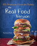 The Real Food Version Cookbook: Over 100 Quick & Easy American Favorite Dishes, Recipes for kids(minimally processed, free of common allergens)Delicious, ... & healthy, Tasty, Quickly, Easy Recipes