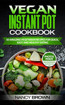 Vegan Instant Pot Cookbook 50 Amazing Vegetarian Recipes for Quick, Easy, and Healthy Eating