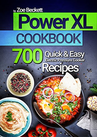 Power Pressure Cooker XL Cookbook: The Top 700 Quick and Easy Electric Pressure Cooker Recipes (Delicious & Healthy Meals)