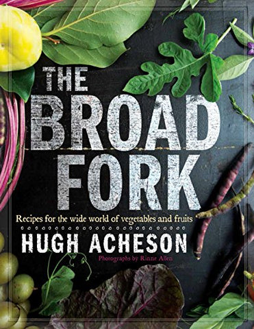 The Broad Fork: Recipes for the Wide World of Vegetables and Fruits